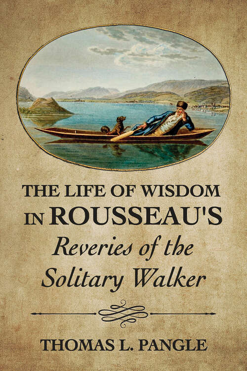 Book cover of The Life of Wisdom in Rousseau's "Reveries of the Solitary Walker"