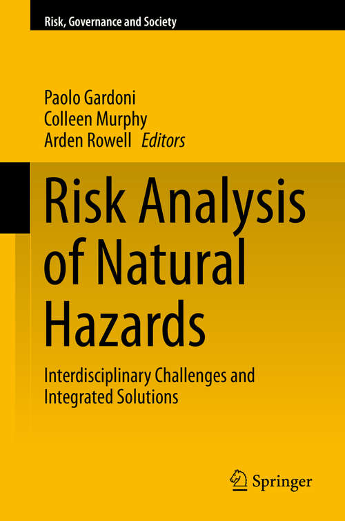 Book cover of Risk Analysis of Natural Hazards: Interdisciplinary Challenges and Integrated Solutions (1st ed. 2016) (Risk, Governance and Society #19)