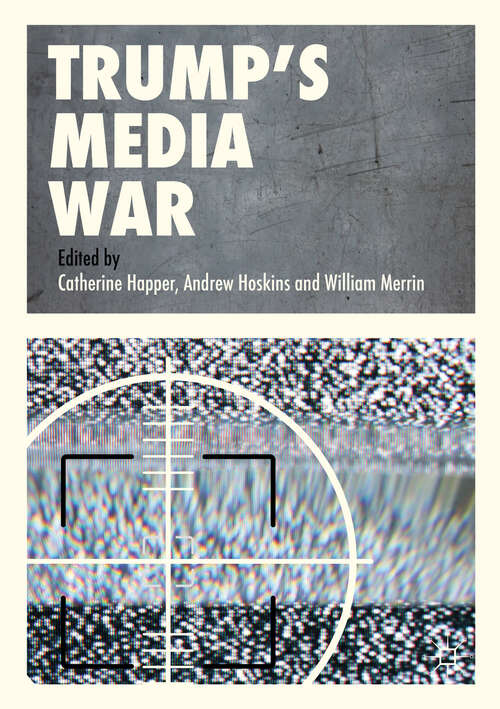 Book cover of Trump’s Media War (1st ed. 2019)