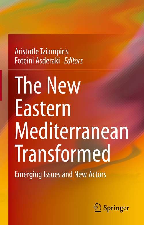 Book cover of The New Eastern Mediterranean Transformed: Emerging Issues and New Actors (1st ed. 2021)