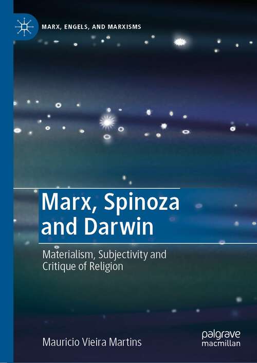 Book cover of Marx, Spinoza and Darwin: Materialism, Subjectivity And Critique Of Religion (Marx, Engels, And Marxisms Ser.)