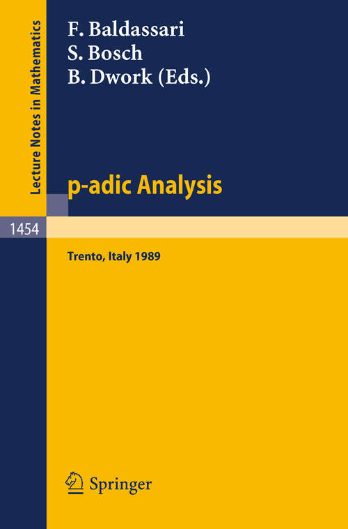 Book cover of p-adic Analysis: Proceedings of the International Conference held in Trento, Italy, May 29-June 2, 1989 (1990) (Lecture Notes in Mathematics #1454)