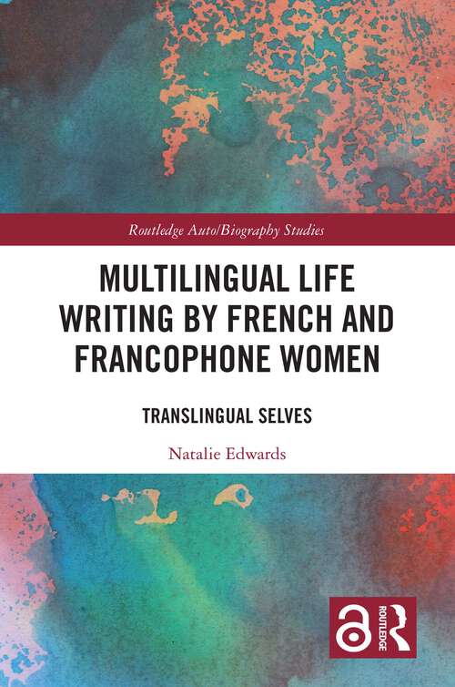 Book cover of Multilingual Life Writing by French and Francophone Women: Translingual Selves (Routledge Auto/Biography Studies)