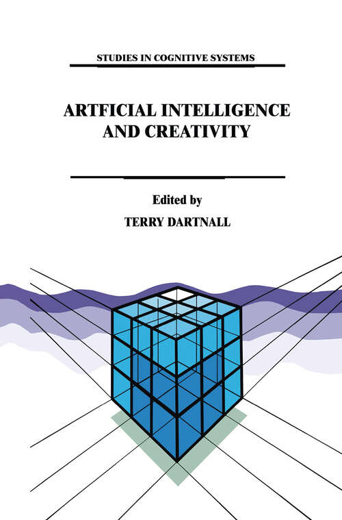 Book cover of Artificial Intelligence and Creativity: An Interdisciplinary Approach (1994) (Studies in Cognitive Systems #17)