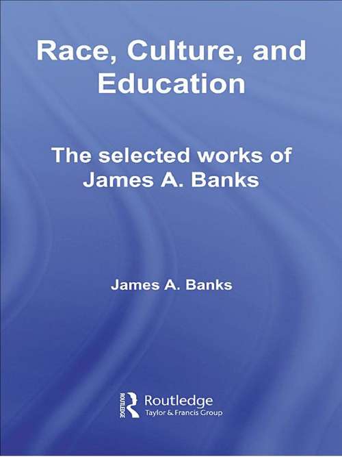 Book cover of Race, Culture, and Education: The Selected Works of James A. Banks