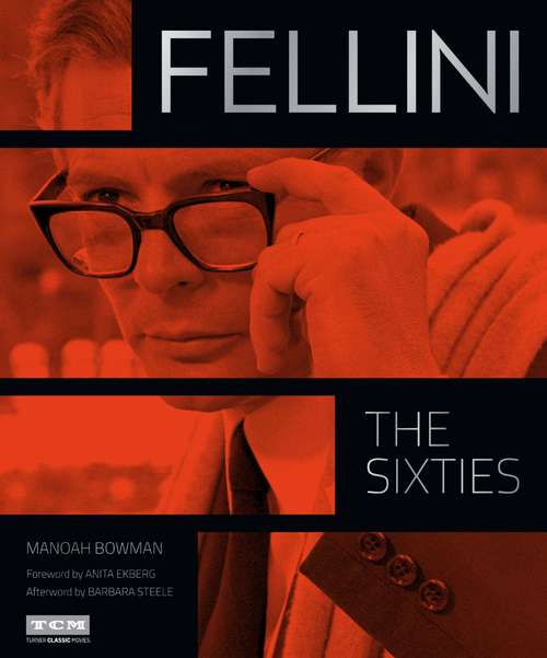 Book cover of Fellini: The Sixties (Turner Classic Movies)