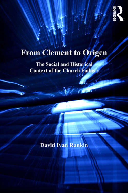 Book cover of From Clement to Origen: The Social and Historical Context of the Church Fathers