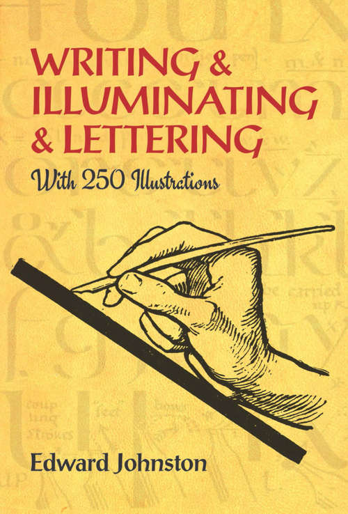 Book cover of Writing & Illuminating & Lettering: With 250 Illustrations