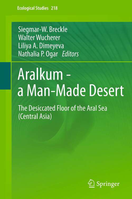 Book cover of Aralkum - a Man-Made Desert: The Desiccated Floor of the Aral Sea (Central Asia) (2012) (Ecological Studies #218)