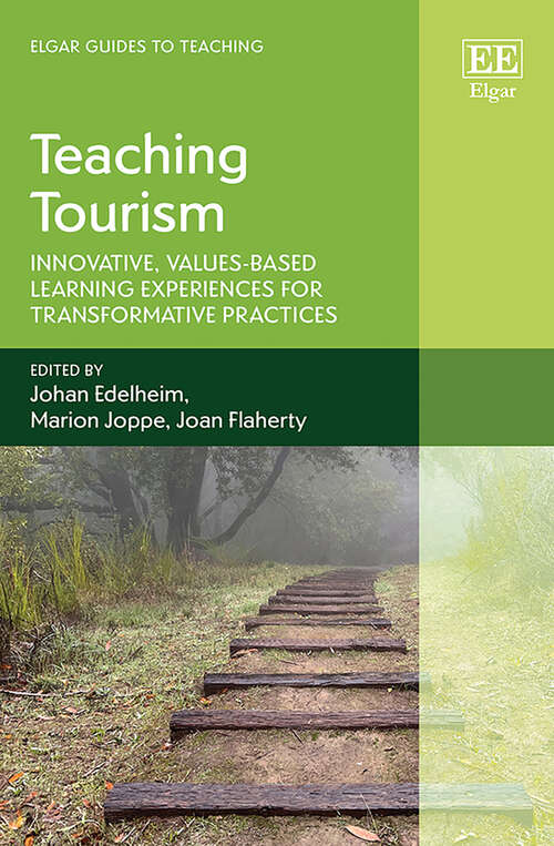 Book cover of Teaching Tourism: Innovative, Values-based Learning Experiences for Transformative Practices (Elgar Guides to Teaching)