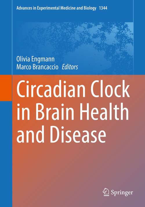 Book cover of Circadian Clock in Brain Health and Disease (1st ed. 2021) (Advances in Experimental Medicine and Biology #1344)