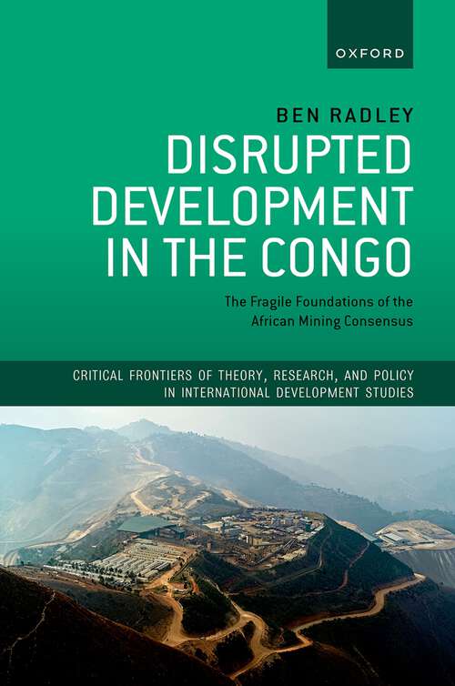 Book cover of Disrupted Development in the Congo: The Fragile Foundations of the African Mining Consensus (Critical Frontiers of Theory, Research, and Policy in International Development Studies)