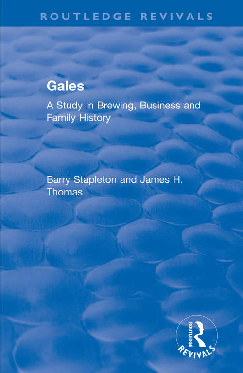 Book cover of Gales: A Study in Brewing, Business and Family History (Routledge Revivals)