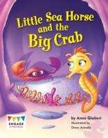 Book cover of Little Sea Horse And The Big Crab (Engage Literacy Yellow)