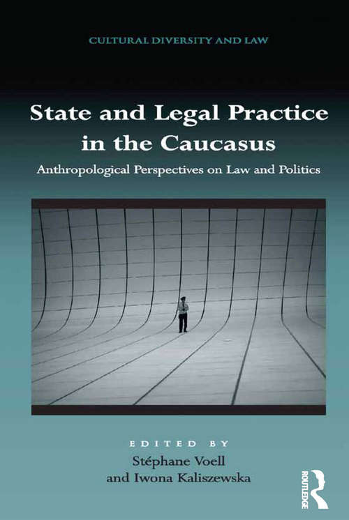 Book cover of State and Legal Practice in the Caucasus: Anthropological Perspectives on Law and Politics (Cultural Diversity and Law)
