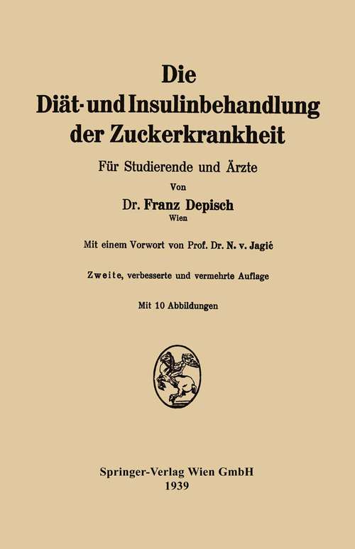 Book cover of Die Diät- und Insulinbehandlung der Zuckerkrankheit: für Studierende und Ärzte (pdf) (2. Aufl. 1939)