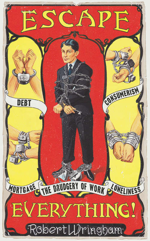 Book cover of Escape Everything!: Escape from work. Escape from consumerism. Escape from despair.