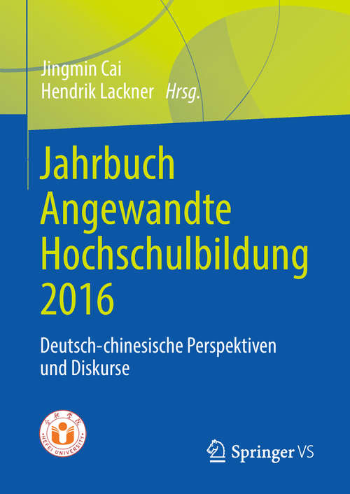 Book cover of Jahrbuch Angewandte Hochschulbildung 2016: Deutsch-chinesische Perspektiven und Diskurse (1. Aufl. 2019)