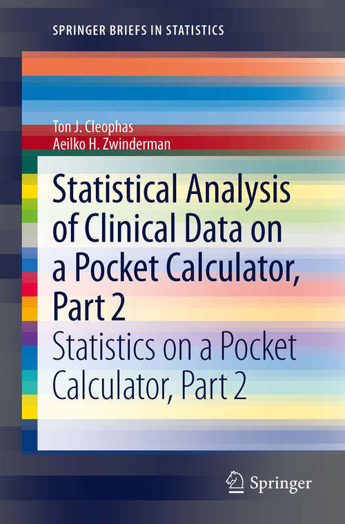 Book cover of Statistical Analysis of Clinical Data on a Pocket Calculator, Part 2: Statistics on a Pocket Calculator, Part 2 (2012) (SpringerBriefs in Statistics)