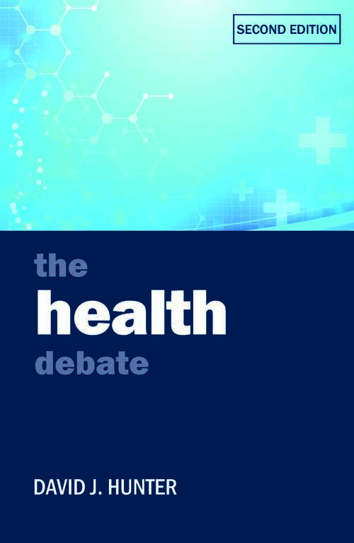 Book cover of The health debate 2nd edition (Policy and Politics in the Twenty-First Century (PDF))