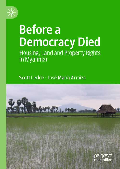 Book cover of Before a Democracy Died: Housing, Land and Property Rights in Myanmar (1st ed. 2023)