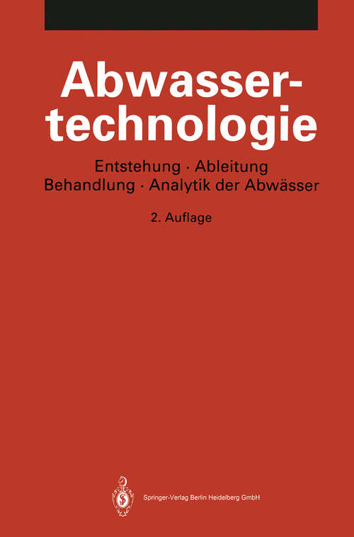 Book cover of Abwassertechnologie: Entstehung, Ableitung, Behandlung, Analytik der Abwässer (2. Aufl. 1994)
