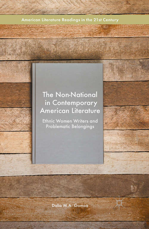 Book cover of The Non-National in Contemporary American Literature: Ethnic Women Writers and Problematic Belongings (1st ed. 2016) (American Literature Readings in the 21st Century)