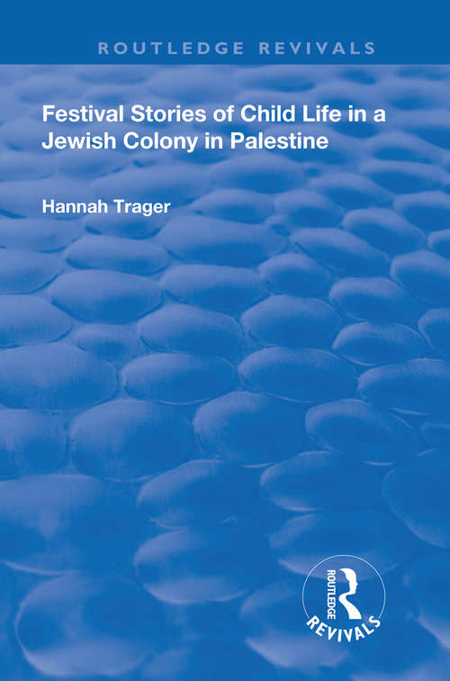 Book cover of Festival Stories of Child Life in a Jewish Colony in Palestine. (Routledge Revivals)