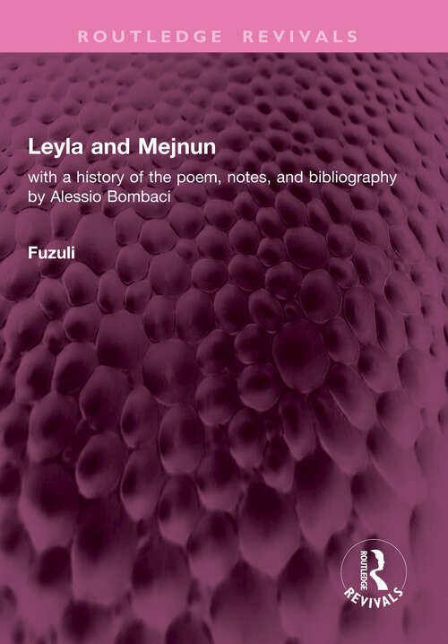 Book cover of Leyla and Mejnun: with a history of the poem, notes, and bibliography by Alessio Bombaci (Routledge Revivals)