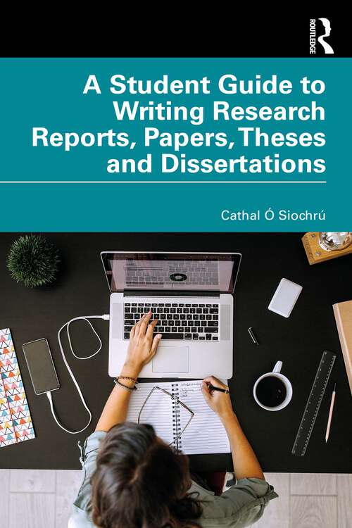 Book cover of A Student Guide to Writing Research Reports, Papers, Theses and Dissertations