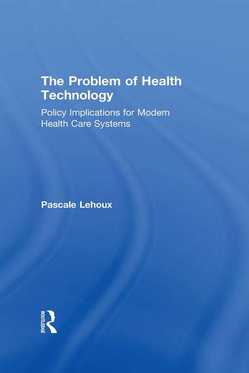 Book cover of The Problem of Health Technology: Policy Implications For Modern Health Care Systems