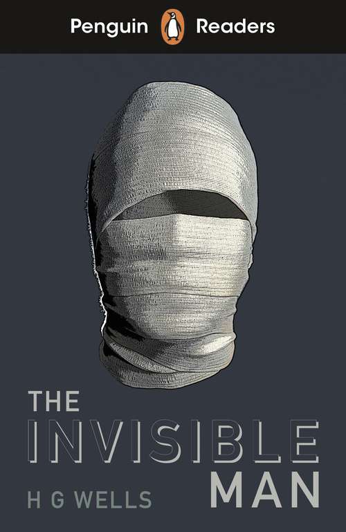 Book cover of Penguin Readers Level 4: The Invisible Man (ELT Graded Reader)