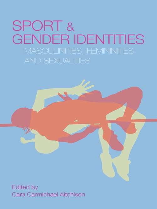 Book cover of Sport and Gender Identities: Masculinities, Femininities and Sexualities