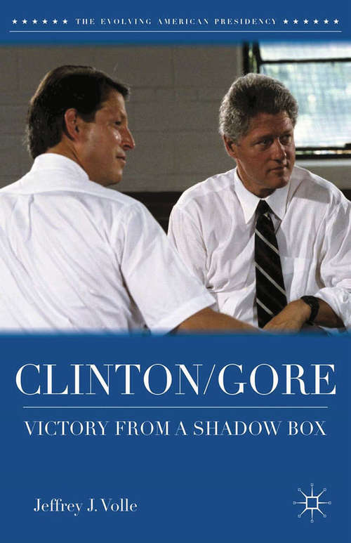 Book cover of Clinton/Gore: Victory from a Shadow Box (2012) (The Evolving American Presidency)