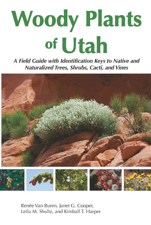 Book cover of Woody Plants of Utah: A Field Guide with Identification Keys to Native and Naturalized Trees, Shrubs, Cacti, and Vines