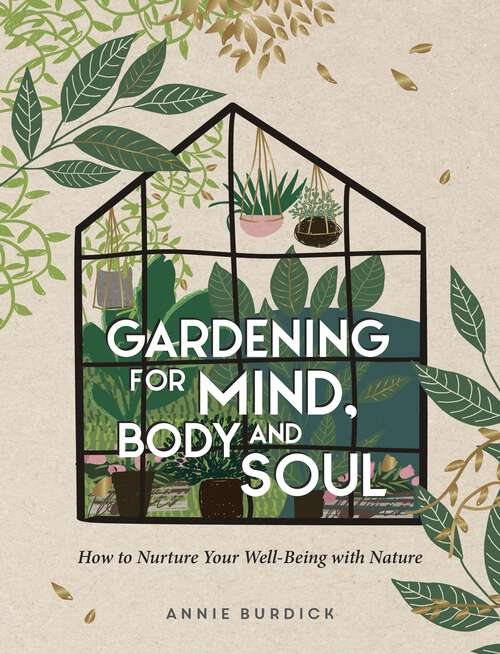 Book cover of Gardening for Mind, Body and Soul: How to Nurture Your Well-Being with Nature