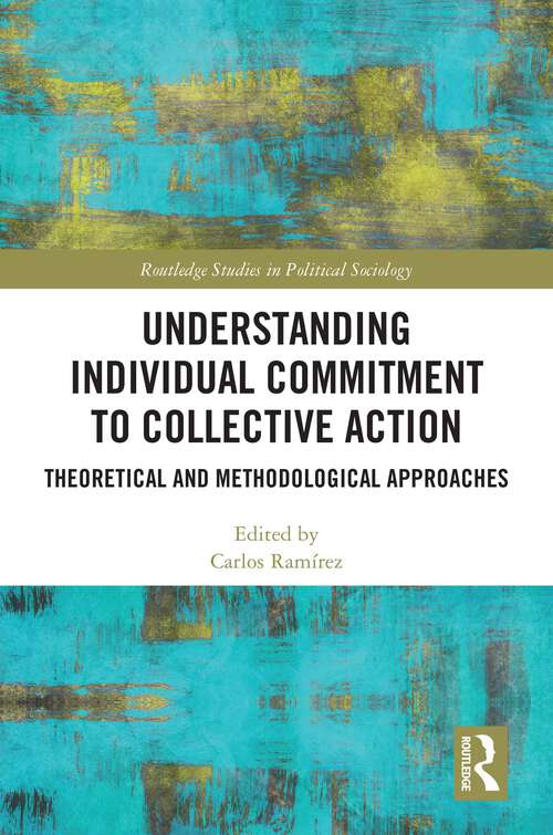 Book cover of Understanding Individual Commitment to Collective Action: Theoretical and Methodological Approaches (Routledge Studies in Political Sociology)