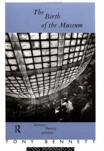 Book cover of The Birth Of The Museum: History, Theory, Politics