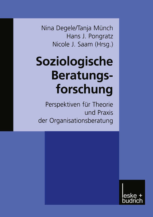 Book cover of Soziologische Beratungsforschung: Perspektiven für Theorie und Praxis der Organisationsberatung (2001)