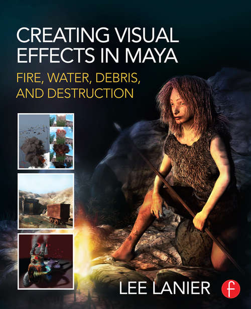 Book cover of Creating Visual Effects in Maya: Fire, Water, Debris, and Destruction