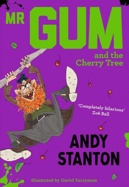 Book cover of Mr Gum and the Cherry Tree: Performed And Read By Andy Stanton (7 Of 8 In The Mr Gum Series) (Mr Gum #7)