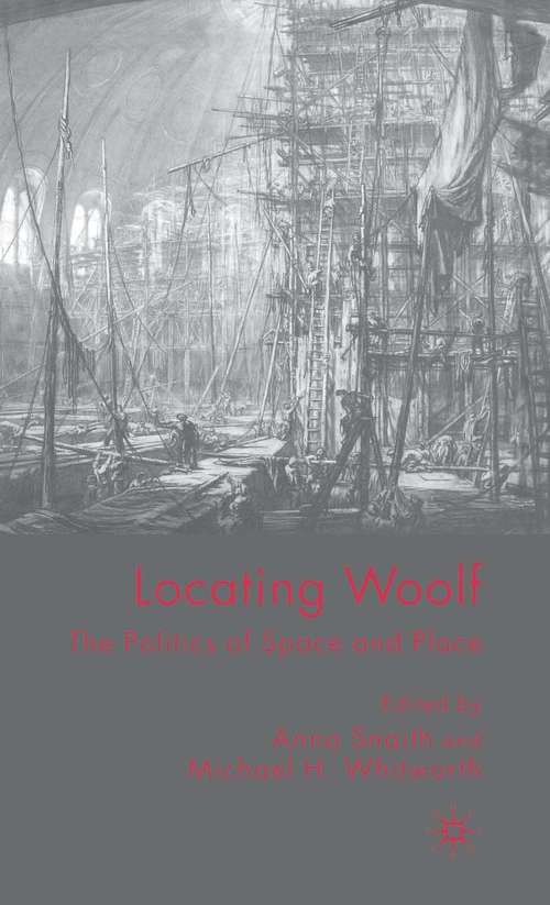 Book cover of Locating Woolf: The Politics of Space and Place (2007)