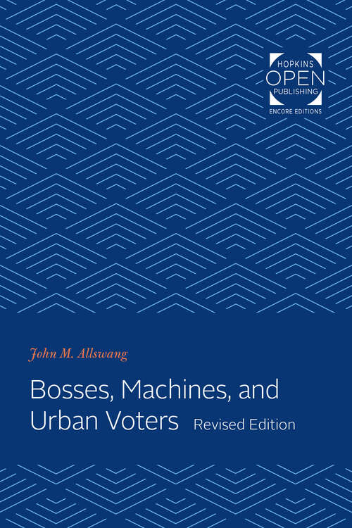 Book cover of Bosses, Machines, and Urban Voters (revised edition)