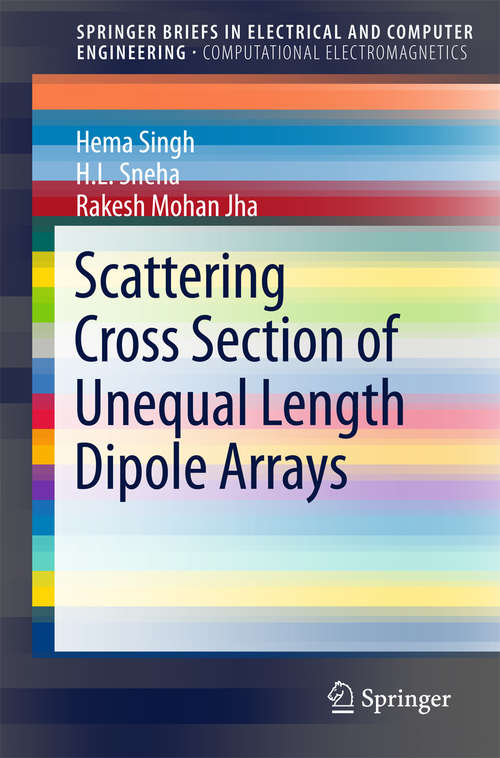 Book cover of Scattering Cross Section of Unequal Length Dipole Arrays (1st ed. 2016) (SpringerBriefs in Electrical and Computer Engineering)