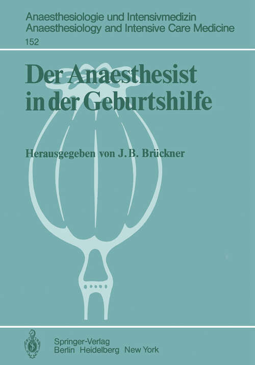 Book cover of Der Anaesthesist in der Geburtshilfe: Ergebnisse des Zentraleuropäischen Anaesthesiekongresses Berlin 1981 Band 2 (1982) (Anaesthesiologie und Intensivmedizin   Anaesthesiology and Intensive Care Medicine #152)