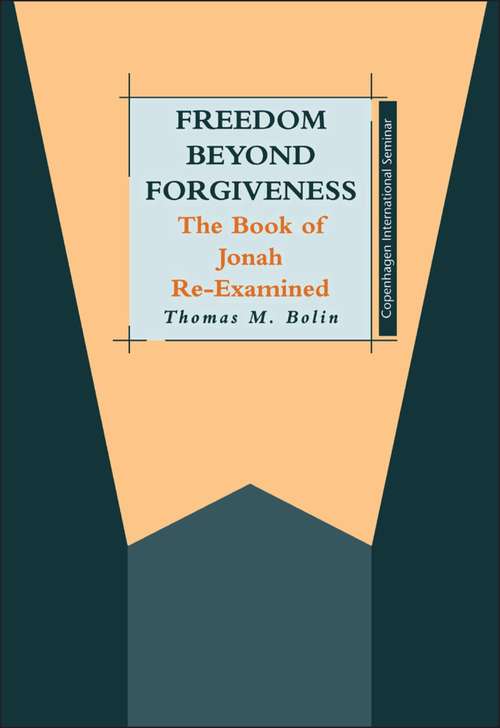 Book cover of Freedom beyond Forgiveness: The Book of Jonah Re-examined (The Library of Hebrew Bible/Old Testament Studies)