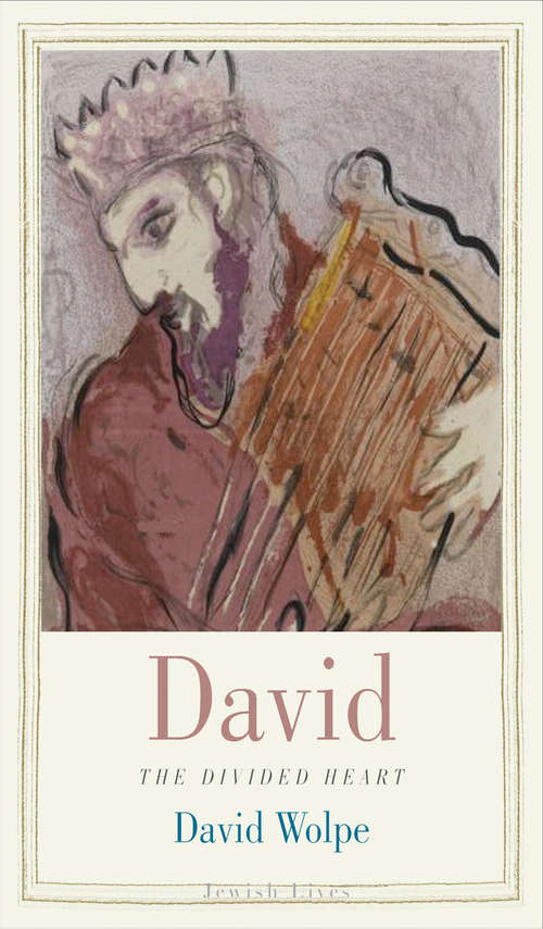 Book cover of David: The Divided Heart (Jewish Lives)