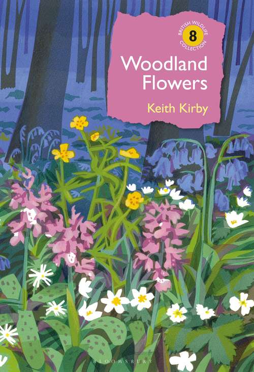 Book cover of Woodland Flowers: Colourful past, uncertain future (British Wildlife Collection)