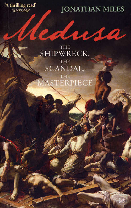Book cover of Medusa: The Shipwreck, The Scandal, The Masterpiece