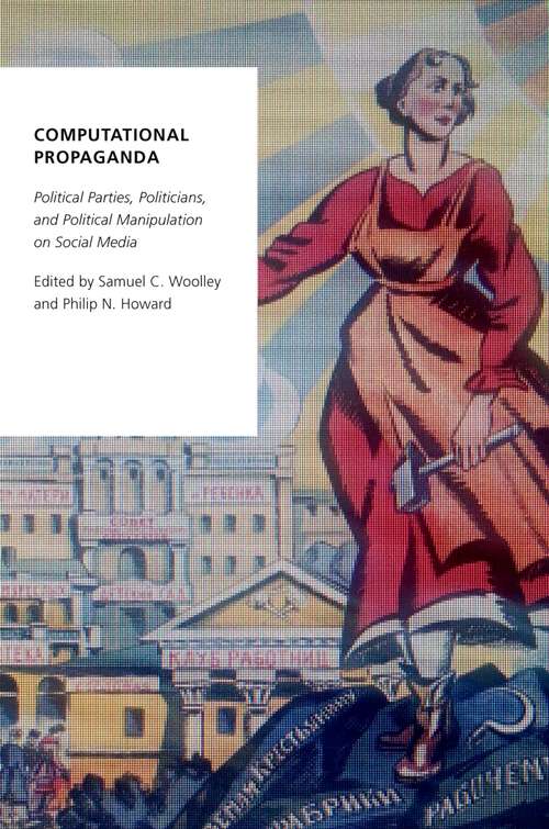 Book cover of Computational Propaganda: Political Parties, Politicians, and Political Manipulation on Social Media (Oxford Studies in Digital Politics)